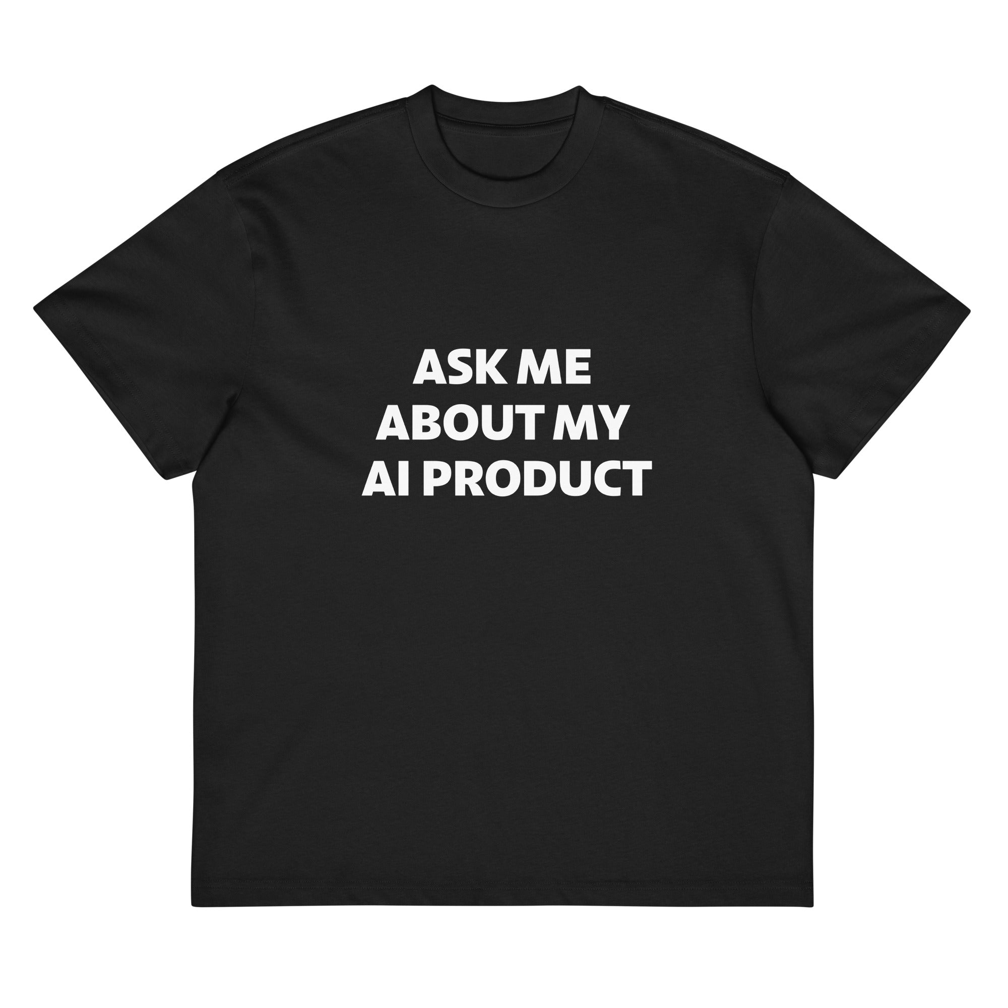 Ask Me About My AI Product box tee – Unserious Garment